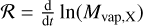 ${\cal R} = {{\rm{d}} \over {{\rm{d}}t}}\ln \left( {{M_{{\rm{vap}},{\rm{X}}}}} \right)$