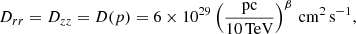 $$ \begin{aligned} D_{rr} = D_{zz} = D(p) = 6\times 10^{29}\left(\frac{\mathrm{pc}}{10\,\mathrm{TeV}}\right)^{\beta }\,\mathrm{cm^2\,s^{-1}}, \end{aligned} $$