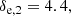 $$ \begin{aligned} \delta _{\rm e,2}&= 4.4, \end{aligned} $$