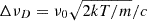 $ \Delta\nu_D = \nu_0\sqrt{2kT/m}/c $