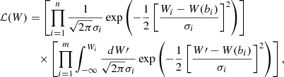 $$ \begin{aligned} \begin{split} \mathcal{L} (W)&= \left[ \prod _{i = 1}^n \frac{1}{\sqrt{2 \pi }\sigma _i} \exp \left(-\frac{1}{2} \left[\frac{W_i - W(b_i)}{\sigma _i} \right]^2\right)\right] \\&\quad \times \left[ \prod _{i=1}^m \int _{-\infty }^{W_{i}} \frac{dW\prime }{\sqrt{2 \pi }\sigma _i} \exp \left(-\frac{1}{2} \left[\frac{W\prime - W(b_i)}{\sigma _i} \right]^2\right)\right], \end{split} \end{aligned} $$