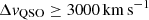 $ \Delta v_{\mathrm{QSO}} \geq 3000\,{{\mathrm{km\,s}^{-1}}} $