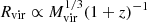 $ R_{\mathrm{vir}}\propto M_{\mathrm{vir}}^{1/3}(1+z)^{-1} $