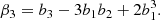 $$ \begin{aligned} \beta _{3}&= b_{3} - 3 b_{1} b_{2} + 2 b_{1}^{3} . \end{aligned} $$