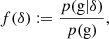 $$ \begin{aligned} f(\delta ) := \frac{p(\mathrm{g} | \delta )}{p(\mathrm{g} )} ,\end{aligned} $$