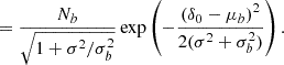 $$ \begin{aligned}&= \frac{N_b}{\sqrt{1 + \sigma ^{2} / \sigma _b^2}} \exp \left(-\frac{ \left(\delta _0 - \mu _b\right)^2}{2 (\sigma ^2 + \sigma _b^2)}\right). \end{aligned} $$