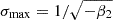 $ \sigma_{\mathrm{max}} = 1 / \sqrt{-\beta_2} $