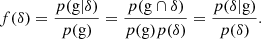 $$ \begin{aligned} f(\delta ) = \frac{p(\mathrm {g}|\delta )}{p(\mathrm {g})} = \frac{p(\mathrm {g} \cap \delta )}{p(\mathrm {g}) p(\delta )} = \frac{p(\delta | \mathrm {g})}{p(\delta )} . \end{aligned} $$