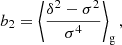 $$ \begin{aligned} b_2&= \left\langle { \frac{\delta ^2 - \sigma ^2}{\sigma ^4} }\right\rangle _{\mathrm{g} } ,\end{aligned} $$