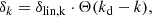 $$ \begin{aligned} \delta _k&= \delta _{\rm {lin},k} \cdot \Theta (k_{\rm {d}} - k) ,\end{aligned} $$