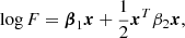 $$ \begin{aligned} \log F&= \boldsymbol{\beta }_1 \boldsymbol{x} + \frac{1}{2} \boldsymbol{x}^T {\beta }_2 \boldsymbol{x} ,\end{aligned} $$
