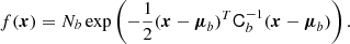 $$ \begin{aligned} f(\boldsymbol{x})&= N_b \exp \left(- \frac{1}{2} (\boldsymbol{x} - \boldsymbol{\mu }_b)^T \mathsf C _{b}^{-1} (\boldsymbol{x} - \boldsymbol{\mu }_b) \right). \end{aligned} $$