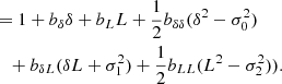 $$ \begin{aligned}&= 1 + b_{\delta } \delta + b_L L + \frac{1}{2} b_{\delta \delta } (\delta ^2 - \sigma _0^2) \nonumber \\&{\quad } + b_{\delta L} (\delta L + \sigma _1^2) + \frac{1}{2} b_{LL} (L^2 - \sigma _2^2)). \end{aligned} $$