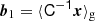 $$ \begin{aligned} \boldsymbol{b}_1&= \langle \mathsf{C ^{-1} \boldsymbol{x} } \rangle _{\mathrm{g} }\end{aligned} $$