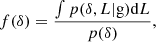 $$ \begin{aligned} f(\delta )&= \frac{\int p(\delta , L | \mathrm{g} ) \mathrm{d} L}{p(\delta )} \nonumber ,\end{aligned} $$
