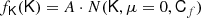 $$ \begin{aligned} f_\mathsf{K }(\mathsf K )&= A \cdot N(\mathsf K , {\mu }=0, \mathsf C _f) \end{aligned} $$