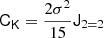 $$ \begin{aligned} \mathsf C _\mathsf{K }&= \frac{2 \sigma ^2}{15} \mathsf J _{2=2} \end{aligned} $$