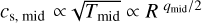 ${c_{{\rm{s, mid}}}} \propto \sqrt {{T_{{\rm{mid}}}}} \propto {R^{{q_{{\rm{mid}}}}/2}}$