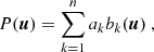 $$ \begin{aligned} P({\boldsymbol{u}}) = \sum _{k=1}^{n}a_k b_k({\boldsymbol{u}}) \ , \end{aligned} $$