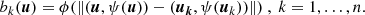 $$ \begin{aligned} b_k({\boldsymbol{u}}) = \phi (\Vert ({\boldsymbol{u}},\psi ({\boldsymbol{u}})) - ({\boldsymbol{u_k}},\psi ({\boldsymbol{u}_k}))\Vert ) \ , \ k=1,\ldots ,n. \end{aligned} $$