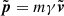 $ \tilde{\boldsymbol{p}}= m \gamma \tilde{\boldsymbol{v}} $