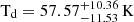 $ \rm T_{\mathrm{d}}=57.57^{+10.36}_{-11.53}\,\rm K $