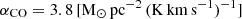 $ \alpha_{\mathrm{CO}}=3.8 \,\rm [M_{\odot}\, pc^{-2}\, (K\,km\, s^{-1})^{-1}] $