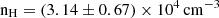 $ \rm n_{\mathrm{H}}=(3.14\pm 0.67)\times10^{4}\,\rm cm^{-3} $