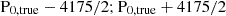 $ \mathrm{P}_{0,\rm true} - 4175/2 ; \mathrm{P}_{0,\rm true} + 4175/2 $