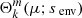$ \Theta_{k}^{m}(\mu;s_{\text{ env}}) $