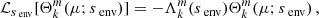 $$ \begin{aligned} \mathcal{L} _{s_{\text{ env}}}[\Theta _{k}^{m}(\mu ;s_{\text{ env}})] = -\Lambda _{k}^{m}(s_{\text{ env}})\Theta _{k}^{m}(\mu ;s_{\text{ env}}) \, , \end{aligned} $$