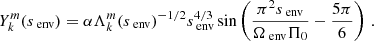 $$ \begin{aligned} Y_{k}^{m}(s_{\text{ env}}) = \alpha \Lambda _{k}^{m}(s_{\text{ env}})^{-1/2}s_{\text{ env}}^{4/3} \sin \left(\frac{\pi ^{2}s_{\text{ env}}}{\Omega _{\text{ env}}\Pi _{0}}-\frac{5\pi }{6}\right) \, . \end{aligned} $$