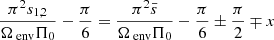 $$ \begin{aligned} \frac{\pi ^2 s_{1,2}}{\Omega _{\text{ env}}\Pi _0} - \frac{\pi }{6} = \frac{\pi ^2 \bar{s}}{\Omega _{\text{ env}}\Pi _0} - \frac{\pi }{6} \pm \frac{\pi }{2} \mp x \end{aligned} $$