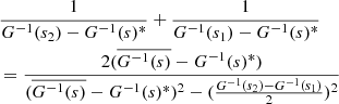 $$ \begin{aligned}&\frac{1}{G^{-1}(s_{2})-G^{-1}(s)^{*}} + \frac{1}{G^{-1}(s_{1})-G^{-1}(s)^{*}} \nonumber \\&= \frac{2(\overline{G^{-1}(s)}-G^{-1}(s)^{*})}{(\overline{G^{-1}(s)}-G^{-1}(s)^{*})^{2} - (\frac{G^{-1}(s_{2})-G^{-1}(s_{1})}{2})^{2}} \end{aligned} $$