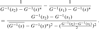 $$ \begin{aligned}&\frac{1}{G^{-1}(s_{2})-G^{-1}(s)^{*}} - \frac{1}{G^{-1}(s_{1})-G^{-1}(s)^{*}} \nonumber \\&= \frac{G^{-1}(s_{2})-G^{-1}(s_{1})}{(\overline{G^{-1}(s)}-G^{-1}(s)^{*})^{2} - (\frac{G^{-1}(s_{2})-G^{-1}(s_{1})}{2})^{2}} \, . \end{aligned} $$