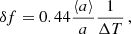 $$ \begin{aligned} \delta f = 0.44\frac{\langle a \rangle }{a}\frac{1}{\Delta T} \, , \end{aligned} $$
