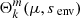 $ \Theta_{k}^{m}(\mu,s_{\text{ env}}) $