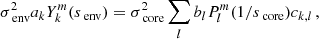 $$ \begin{aligned} \sigma _{\text{ env}}^{2}a_{k}Y_{k}^{m}(s_{\text{ env}}) = \sigma _{ \text{ core}}^{2}\sum _{l}b_{l}P_{l}^{m}(1/s_{\text{ core}})c_{k,l} \, , \end{aligned} $$