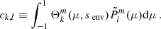 $$ \begin{aligned} c_{k,l} \equiv \int _{-1}^{1}\Theta _{k}^{m}(\mu , s_{\text{ env}})\tilde{P}_{l}^{m}(\mu )\mathrm{d} \mu \, . \end{aligned} $$