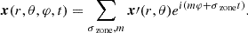 $$ \begin{aligned} \boldsymbol{x}(r,\theta ,\varphi ,t) = \sum _{\sigma _{\text{ zone}}, m}\boldsymbol{x}\prime (r,\theta ) e^{i(m\varphi + \sigma _{\text{ zone}} t)}. \end{aligned} $$