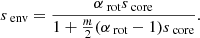 $$ \begin{aligned} s_{\text{ env}} = \frac{\alpha _{\text{ rot}}s_{\text{ core}}}{1+\frac{m}{2}(\alpha _{\text{ rot}}-1)s_{\text{ core}}}. \end{aligned} $$