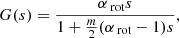 $$ \begin{aligned} G(s) = \frac{\alpha _{\text{ rot}}s}{1+\frac{m}{2}(\alpha _{\text{ rot}}-1)s} ,\end{aligned} $$