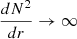 $ \frac{dN^{2}}{dr} \rightarrow \infty $