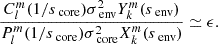 $$ \begin{aligned} \frac{C_{l}^{m}(1/s_{\text{ core}})\sigma _{\text{ env}}^{2}Y_{k}^{m}(s_{\text{ env}})}{P_{l}^{m}(1/s_{\text{ core}})\sigma _{\text{ core}}^{2}X_{k}^{m}(s_{\text{ env}})} \simeq \epsilon . \end{aligned} $$