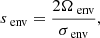 $$ \begin{aligned} s_{\text{ env}} = \frac{2\Omega _{\text{ env}}}{\sigma _{\text{ env}}}, \end{aligned} $$