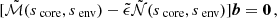 $$ [\mathcal {\tilde{M}} (s_{\text{ core}},s_{\text{ env}}) - \tilde{\epsilon } \mathcal {\tilde{N}} (s_{\text{ core}},s_{\text{ env}})]\boldsymbol{b} = \boldsymbol{0} \, , $$