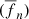 $ (\overline{f}_{n}) $