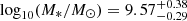 $ \log_{10}(M_{*}/M_{\odot}) = 9.57_{-0.29}^{+0.38} $