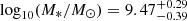 $ \log_{10}(M_{*}/M_{\odot}) = 9.47_{-0.39}^{+0.29} $