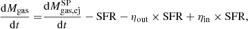 $$ \begin{aligned} \frac{\mathrm{d}M_{\rm gas}}{\mathrm{d}t}=&\frac{\mathrm{d}M^\mathrm{SP}_{\rm gas, ej}}{\mathrm{d}t} - \mathrm{SFR} - \eta _{\rm out} \times \mathrm{SFR} + \eta _{\rm in} \times \mathrm{SFR}, \end{aligned} $$